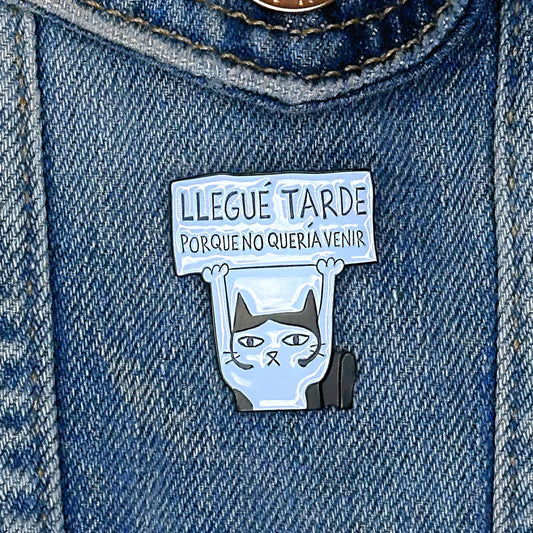 Pin " Llegué tarde "